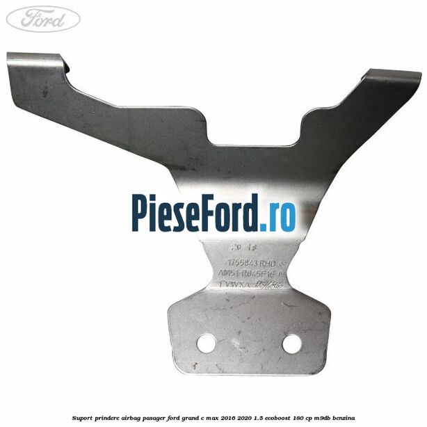 Suport prindere airbag pasager Ford Grand C-Max 2016-2020 1.5 EcoBoost 180 cp M9DB benzina