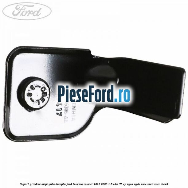 Suport prindere aripa fata dreapta Ford Tourneo Courier 2019-2023 1.5 TDCi 75 cp Suport prindere aripa fata dreapta Ford Tourneo Courier 2019-2023 1.5 TDCi 75 cp UGCA, UGCB, XUCC, XUCD, XUCE, diesel