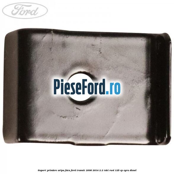 Suport prindere aripa fata Ford Transit 2006-2014 2.2 TDCi RWD 125 cp CYRA diesel