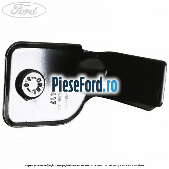 Suport prindere aripa fata stanga Ford Tourneo Courier 2014-2018 1.6 TDCi 95 cp T3CA, T3CB, T3CC diesel