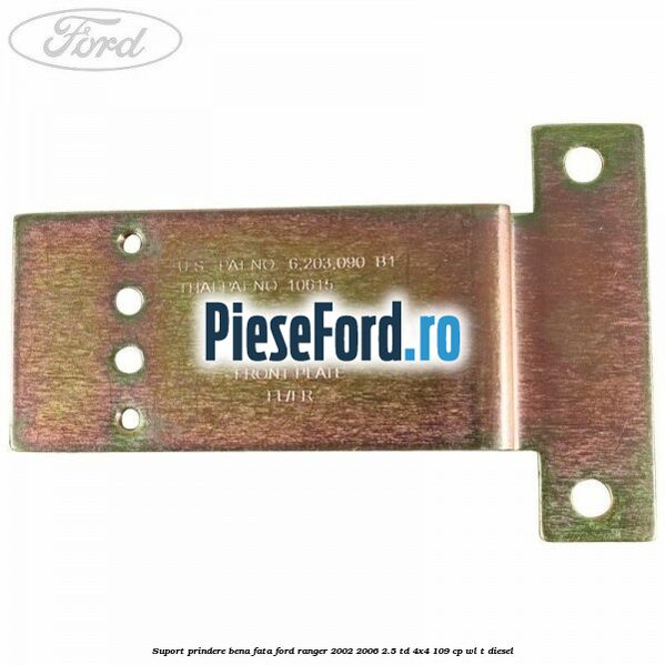 Suport prindere bena fata Ford Ranger 2002-2006 2.5 TD 4x4 109 cp WL-T diesel