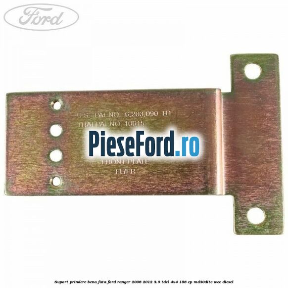 Suport prindere bena fata Ford Ranger 2006-2012 3.0 TDCi 4x4 156 cp MD30DITC, WEC diesel