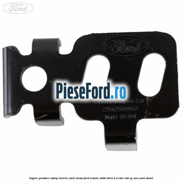 Suport prindere cablaj electric cutie viteza Ford Transit 2006-2014 2.2 TDCi 136 cp USRA, USRB diesel
