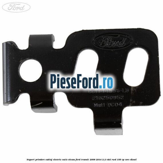 Suport prindere cablaj electric cutie viteza Ford Transit 2006-2014 2.2 TDCi RWD 155 cp CVRC diesel