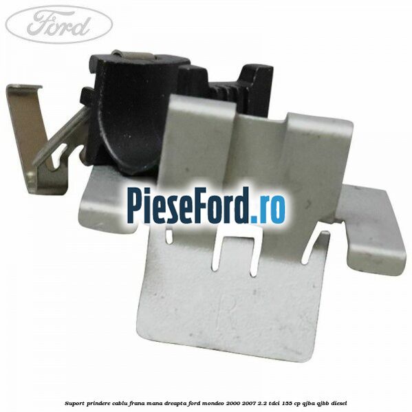 Suport prindere cablu frana mana dreapta Ford Mondeo 2000-2007 2.2 TDCi 155 cp QJBA, QJBB diesel
