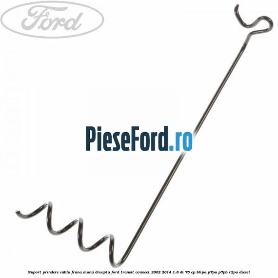 Suport prindere cablu frana mana dreapta Ford Transit Connect 2002-2014 1.8 Di 75 cp BHPA, P7PA, P7PB, R2PA diesel