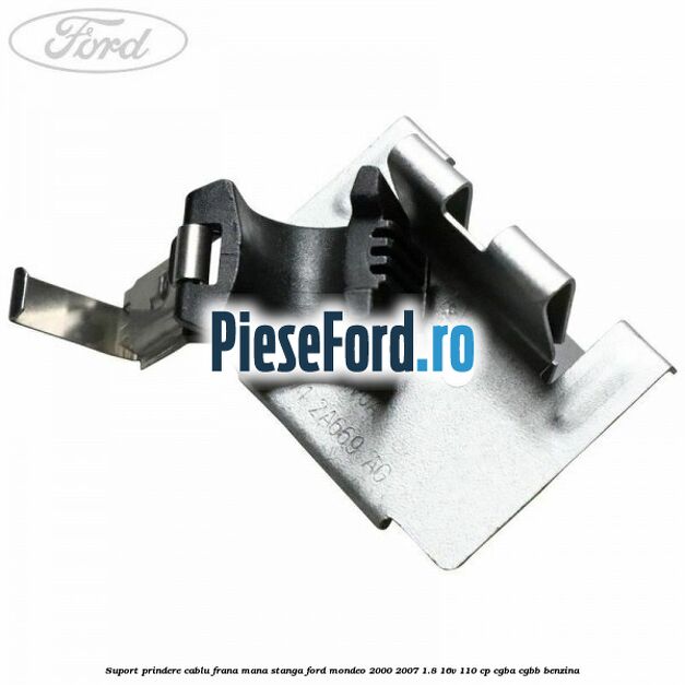 Suport prindere cablu frana mana stanga Ford Mondeo 2000-2007 1.8 16V 110 cp