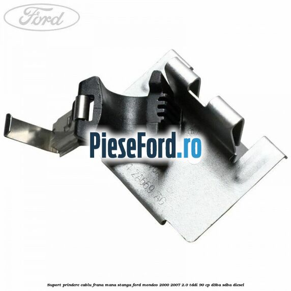 Suport prindere cablu frana mana stanga Ford Mondeo 2000-2007 2.0 TDDI 90 cp D5BA, SDBA diesel