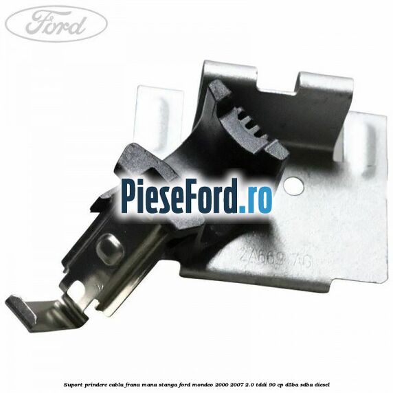 Suport prindere cablu frana mana stanga Ford Mondeo 2000-2007 2.0 TDDI 90 cp D5BA, SDBA diesel