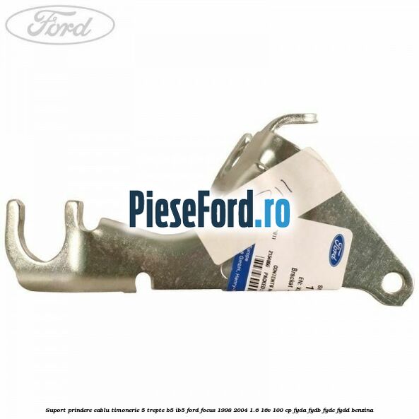 Suport prindere cablu timonerie 5 trepte B5/IB5 Ford Focus 1998-2004 1.6 16V 100 cp FYDA, FYDB, FYDC, FYDD benzina