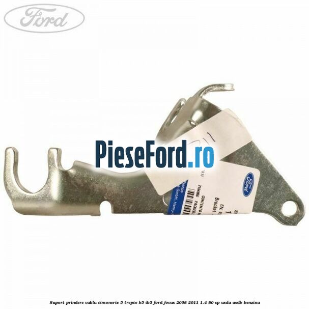 Suport prindere cablu timonerie 5 trepte B5/IB5 Ford Focus 2008-2011 1.4 80 cp ASDA, ASDB benzina