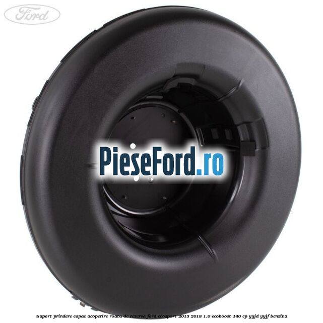 Suport prindere capac acoperire roata de rezerva Ford EcoSport 2013-2018 1.0 EcoBoost 140 cp YYJD, YYJF benzina