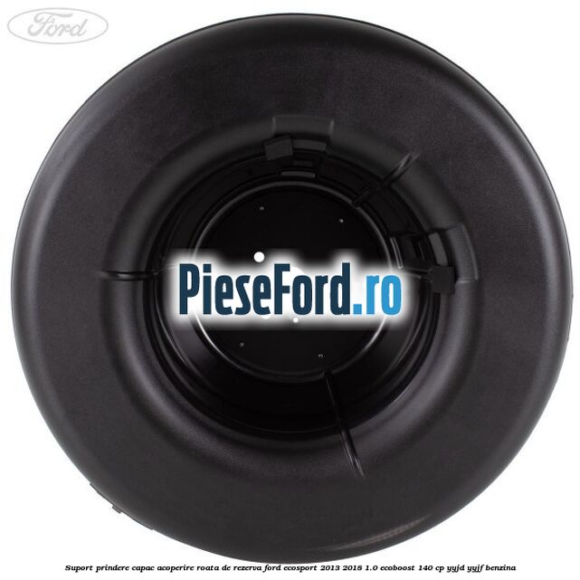 Suport prindere capac acoperire roata de rezerva Ford EcoSport 2013-2018 1.0 EcoBoost 140 cp Suport prindere capac acoperire roata de rezerva Ford EcoSport 2013-2018 1.0 EcoBoost 140 cp YYJD, YYJF benzina