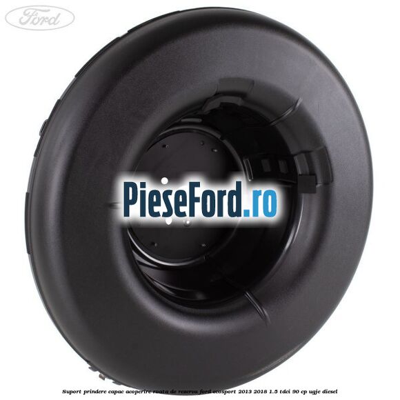 Suport prindere capac acoperire roata de rezerva Ford EcoSport 2013-2018 1.5 TDCi 90 cp UGJE diesel