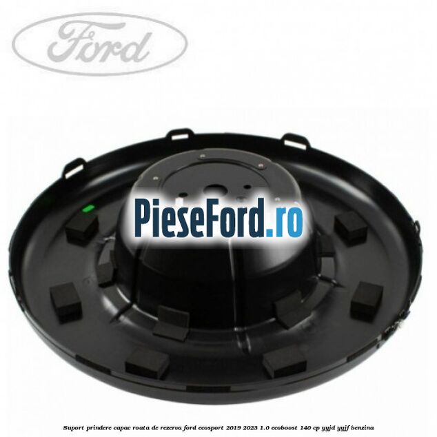 Suport prindere capac roata de rezerva Ford EcoSport 2019-2023 1.0 EcoBoost 140 cp YYJD, YYJF benzina