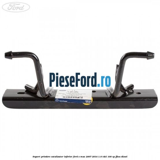 Suport prindere catalizator inferior Ford S-Max 2007-2014 1.8 TDCi 100 cp FFWA diesel