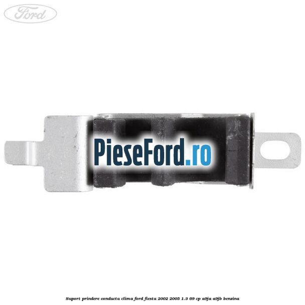 Suport prindere conducta clima Ford Fiesta 2002-2005 1.3 69 cp A9JA, A9JB benzina