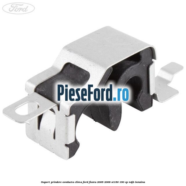 Suport prindere conducta clima Ford Fiesta 2005-2008 ST150 150 cp Suport prindere conducta clima Ford Fiesta 2005-2008 ST150 150 cp N4JB benzina