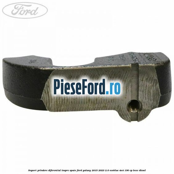 Suport prindere diferential inspre spate Ford Galaxy 2015-2023 2.0 EcoBlue 4x4 190 cp Suport prindere diferential inspre spate Ford Galaxy 2015-2023 2.0 EcoBlue 4x4 190 cp BCCC diesel