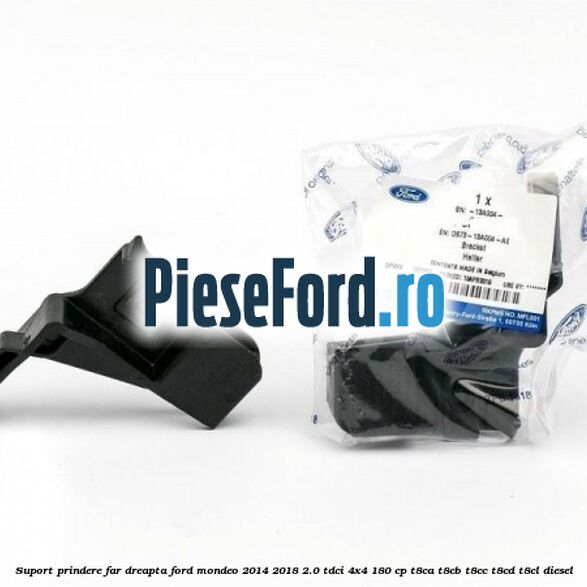 Suport prindere far dreapta Ford Mondeo 2014-2018 2.0 TDCi 4x4 180 cp T8CA, T8CB, T8CC, T8CD, T8CL diesel