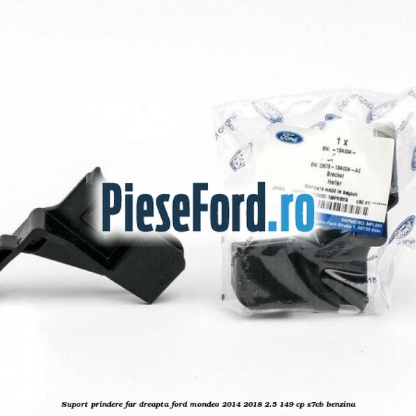 Suport prindere far dreapta Ford Mondeo 2014-2018 2.5 149 cp S7CB benzina