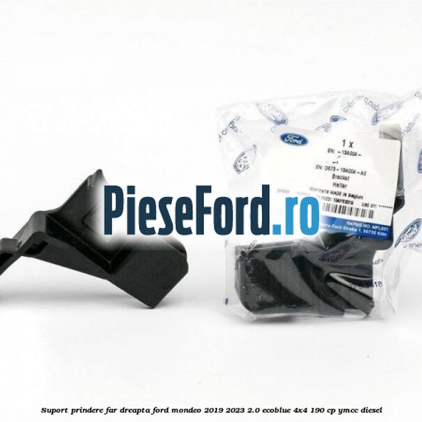 Suport prindere far dreapta Ford Mondeo 2019-2023 2.0 EcoBlue 4x4 190 cp YMCC diesel