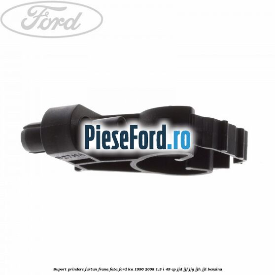 Suport prindere furtun frana fata Ford Ka 1996-2008 1.3 i 49 cp JJD, JJF, JJG, JJH, JJL benzina