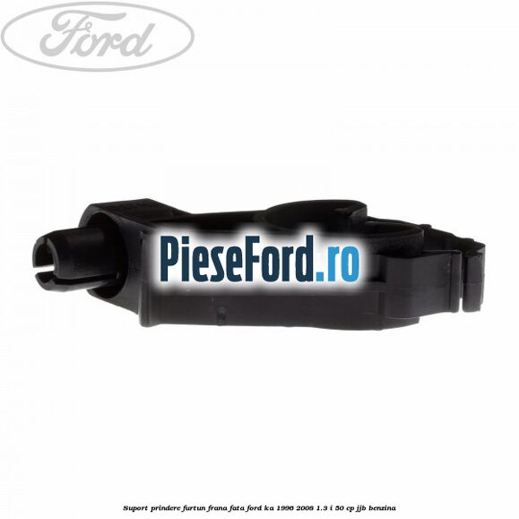 Suport prindere furtun frana fata Ford Ka 1996-2008 1.3 i 50 cp JJB benzina