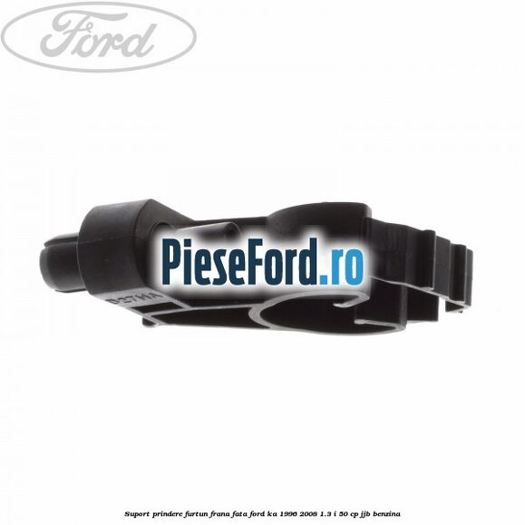 Suport prindere furtun frana fata Ford Ka 1996-2008 1.3 i 50 cp JJB benzina