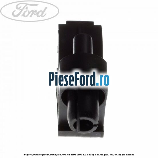 Suport prindere furtun frana fata Ford Ka 1996-2008 1.3 i 60 cp BAA, J4D, J4K, J4M, J4N, J4P, J4S benzina