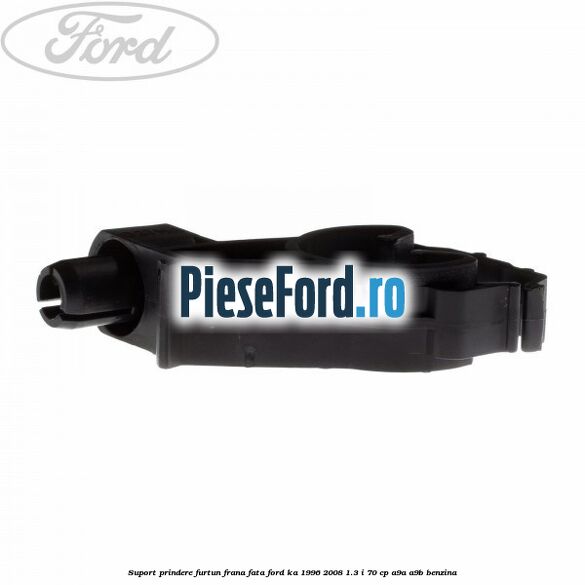Suport prindere furtun frana fata Ford Ka 1996-2008 1.3 i 70 cp A9A, A9B benzina