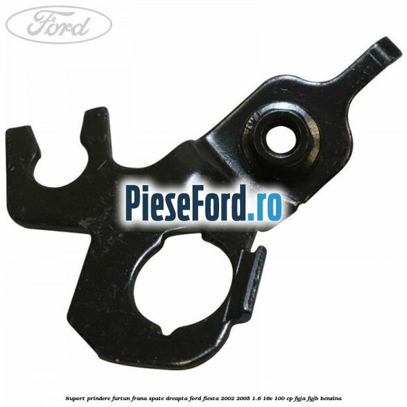 Suport prindere furtun frana spate dreapta Ford Fiesta 2002-2005 1.6 16V 100 cp Suport prindere furtun frana spate dreapta Ford Fiesta 2002-2005 1.6 16V 100 cp FYJA, FYJB benzina