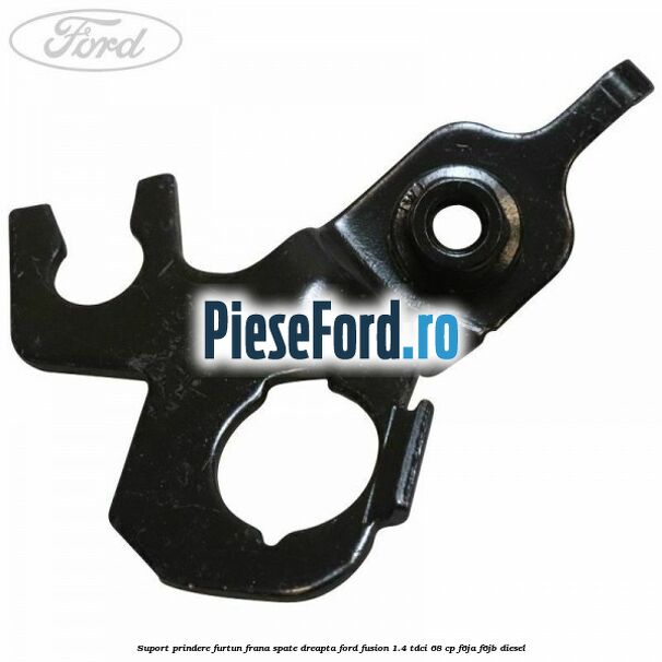 Suport prindere furtun frana spate dreapta Ford Fusion 1.4 TDCi 68 cp F6JA, F6JB diesel
