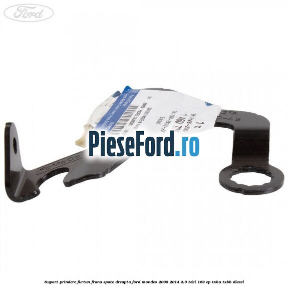 Suport prindere furtun frana spate dreapta Ford Mondeo 2008-2014 2.0 TDCi 163 cp Suport prindere furtun frana spate dreapta Ford Mondeo 2008-2014 2.0 TDCi 163 cp TXBA, TXBB diesel