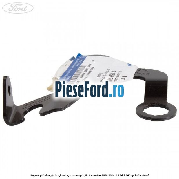 Suport prindere furtun frana spate dreapta Ford Mondeo 2008-2014 2.2 TDCi 200 cp Suport prindere furtun frana spate dreapta Ford Mondeo 2008-2014 2.2 TDCi 200 cp KNBA diesel