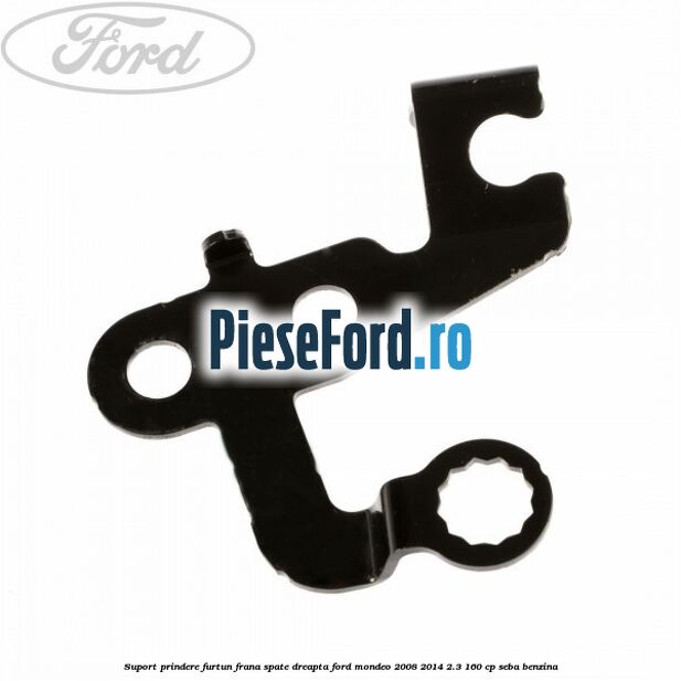 Suport prindere furtun frana spate dreapta Ford Mondeo 2008-2014 2.3 160 cp SEBA benzina
