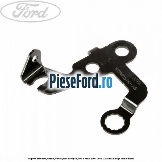 Suport prindere furtun frana spate dreapta Ford S-Max 2007-2014 2.2 TDCi 200 cp KNWA diesel