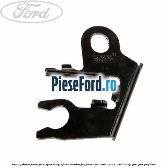 Suport prindere furtun frana spate dreapta frana electrica Ford Focus C-Max 2003-2007 2.0 TDCi 133 cp G6DC, G6DE, G6DF diesel