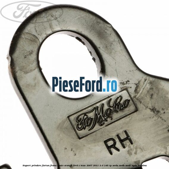 Suport prindere furtun frana spate stanga Ford C-Max 2007-2011 2.0 145 cp AODA, AODB, AODE, SYDA benzina