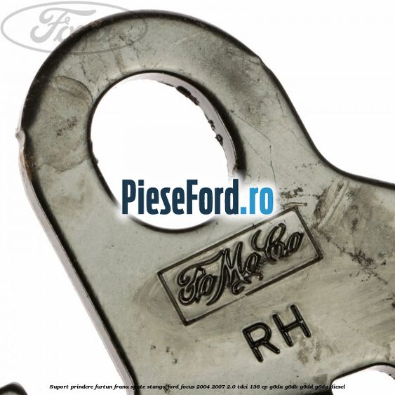 Suport prindere furtun frana spate stanga Ford Focus 2004-2007 2.0 TDCi 136 cp G6DA, G6DB, G6DD, G6DG diesel