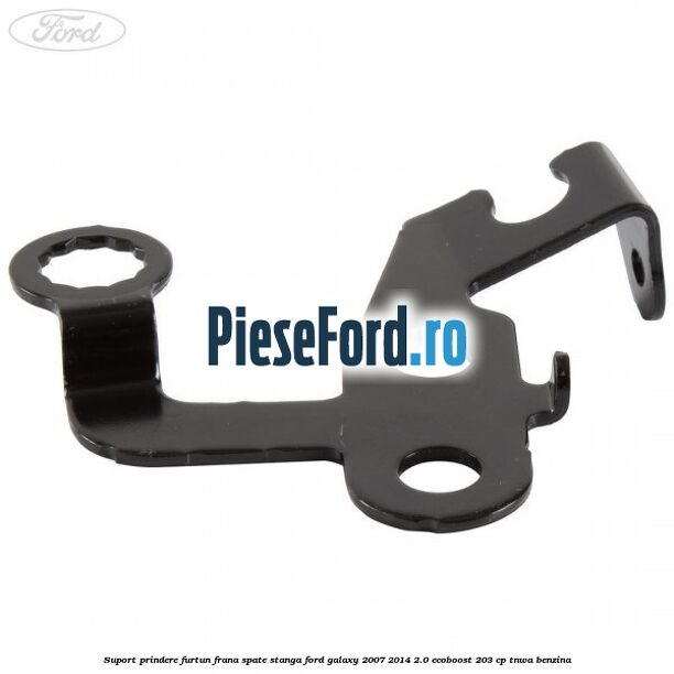 Suport prindere furtun frana spate stanga Ford Galaxy 2007-2014 2.0 EcoBoost 203 cp TNWA benzina