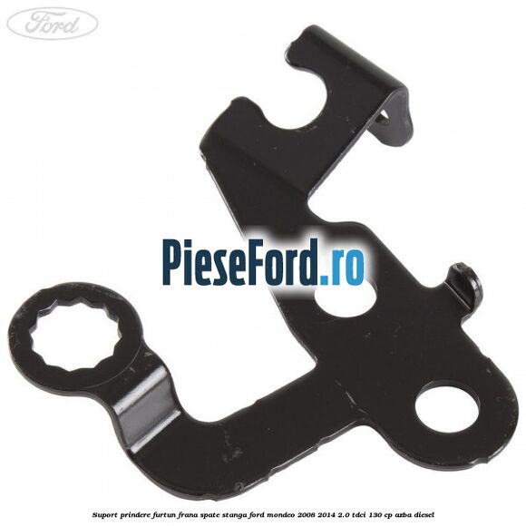 Suport prindere furtun frana spate stanga Ford Mondeo 2008-2014 2.0 TDCi 130 cp AZBA diesel
