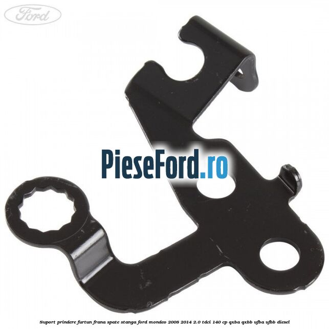 Suport prindere furtun frana spate stanga Ford Mondeo 2008-2014 2.0 TDCi 140 cp QXBA, QXBB, UFBA, UFBB diesel