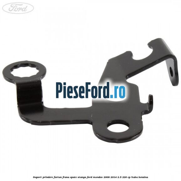 Suport prindere furtun frana spate stanga Ford Mondeo 2008-2014 2.5 220 cp Suport prindere furtun frana spate stanga Ford Mondeo 2008-2014 2.5 220 cp HUBA benzina