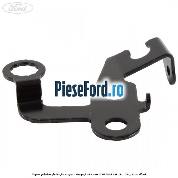 Suport prindere furtun frana spate stanga Ford S-Max 2007-2014 2.0 TDCi 163 cp TXWA diesel