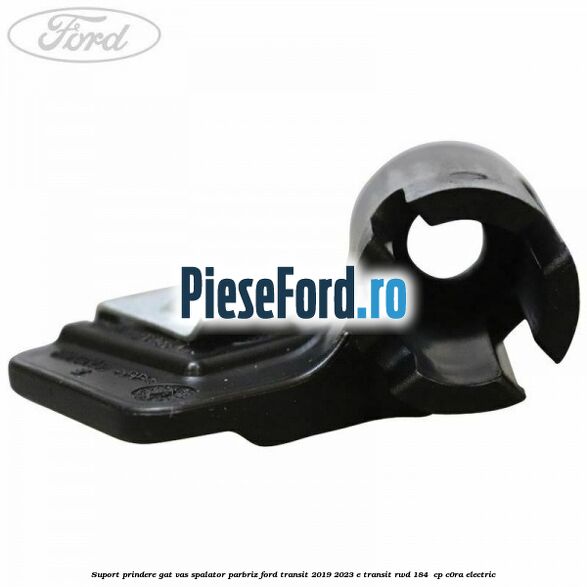 Suport prindere gat vas spalator parbriz Ford Transit 2019-2023 E-TRANSIT RWD 184  cp C0RA electric