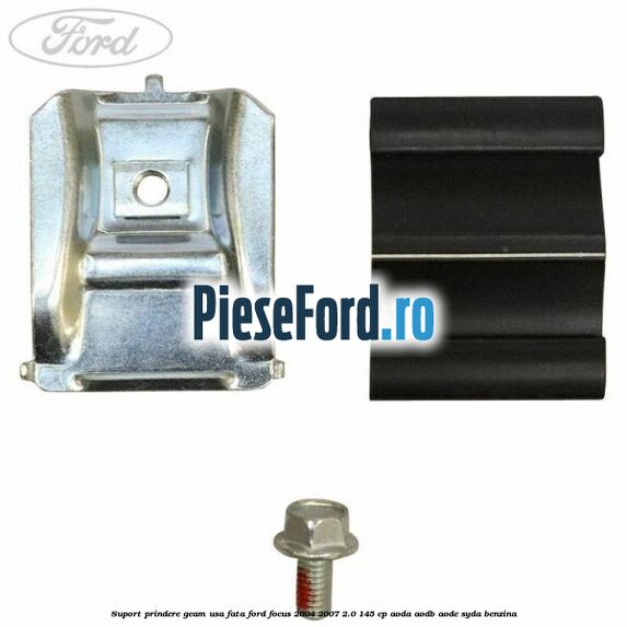 Suport prindere geam usa fata Ford Focus 2004-2007 2.0 145 cp Suport prindere geam usa fata Ford Focus 2004-2007 2.0 145 cp AODA, AODB, AODE, SYDA benzina