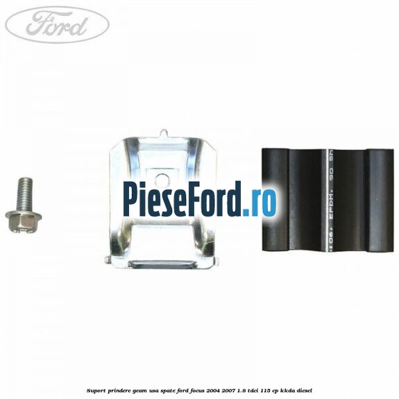 Suport prindere geam usa spate Ford Focus 2004-2007 1.8 TDCi 115 cp Suport prindere geam usa spate Ford Focus 2004-2007 1.8 TDCi 115 cp KKDA diesel