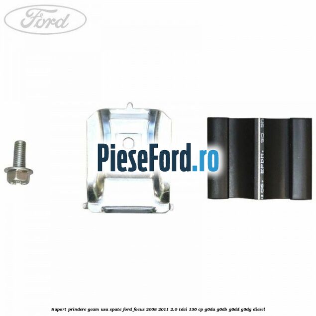 Suport prindere geam usa spate Ford Focus 2008-2011 2.0 TDCi 136 cp G6DA, G6DB, G6DD, G6DG diesel