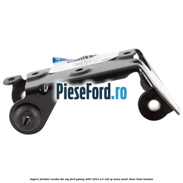 Suport prindere modul ABS ESP Ford Galaxy 2007-2014 2.0 145 cp Suport prindere modul ABS ESP Ford Galaxy 2007-2014 2.0 145 cp AOWA, AOWB, TBWA, TBWB benzina